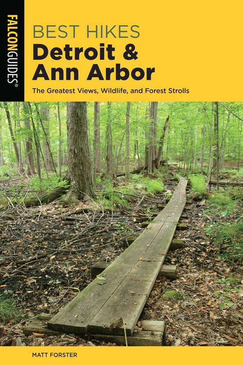Book cover of Best Hikes Detroit and Ann Arbor: The Greatest Views, Wildlife, and Forest Strolls (2nd Edition) (Best Hikes Near Series)