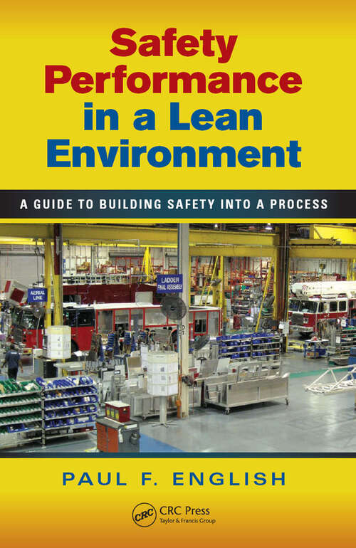 Book cover of Safety Performance in a Lean Environment: A Guide to Building Safety into a Process (Occupational Safety & Health Guide Series)