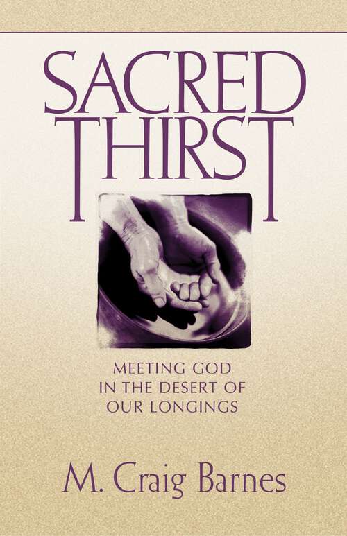 Book cover of Sacred Thirst: Meeting God in the Desert of Our Longings