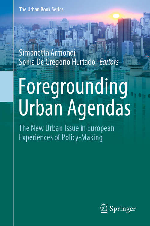 Book cover of Foregrounding Urban Agendas: The New Urban Issue in European Experiences of Policy-Making (1st ed. 2020) (The Urban Book Series)
