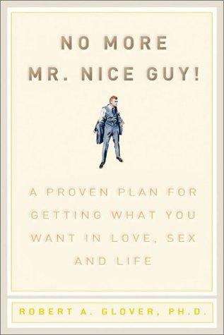 Book cover of No More Mr. Nice Guy: A Proven Plan For Getting What You Want In Love, Sex And Life