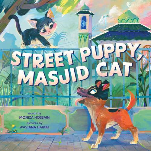 Book cover of Street Puppy, Masjid Cat (A Friendship Picture Book for Kids)