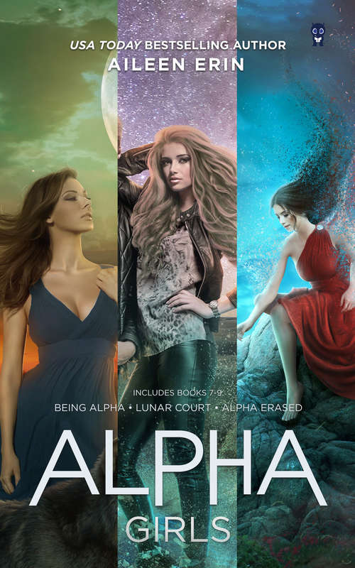 Book cover of Alpha Girls Series Boxed Set: Books 7-9 (Alpha Girls)