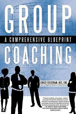 Book cover of Group Coaching: A Comprehensive Blueprint