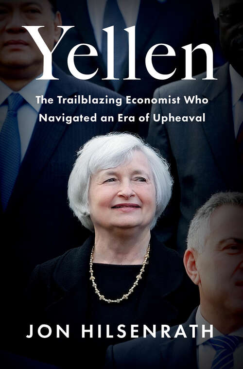 Book cover of Yellen: The Trailblazing Economist Who Navigated an Era of Upheaval