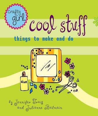 Book cover of Crafty Girl: Cool Stuff