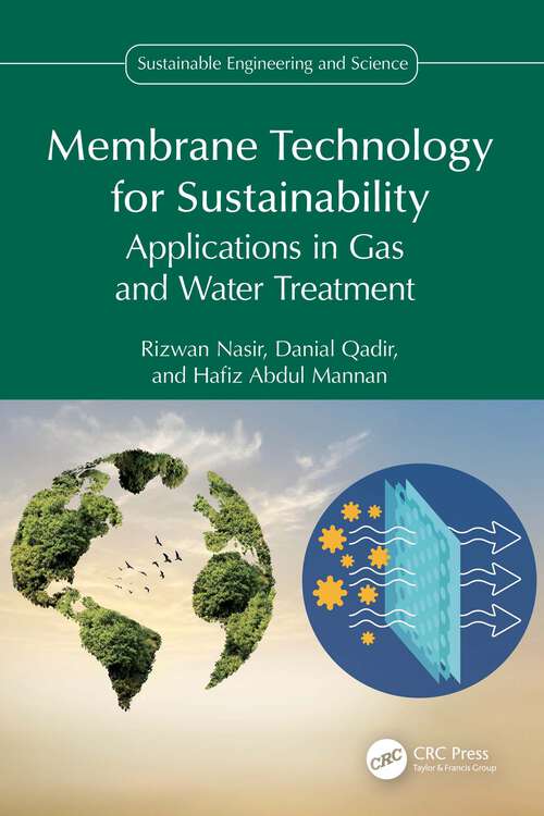 Book cover of Membrane Technology for Sustainability: Applications in Gas and Water Treatment (1) (Sustainable Engineering and Science)