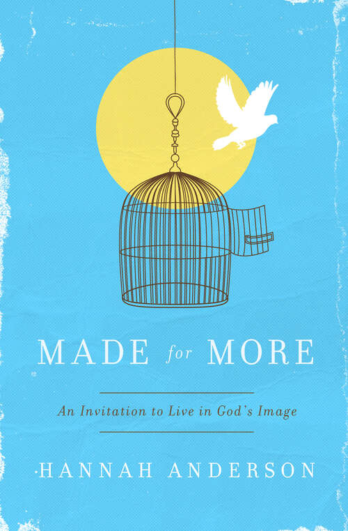 Book cover of Made For More: An Invitation to Live in God's Image (New Edition)