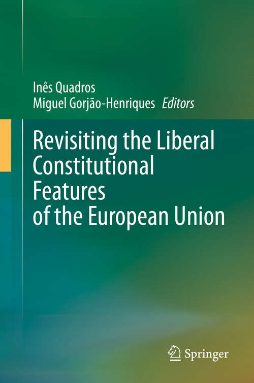 Book cover of Revisiting the Liberal Constitutional Features of the European Union