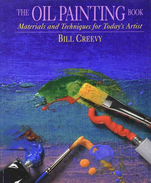 Book cover of The Oil Painting Book: Materials and Techniques for Today's Artist (Materials and Techniques)