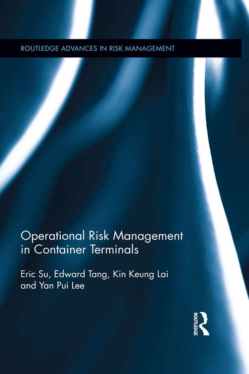 Operational Risk Management in Container Terminals (Routledge Advances in Risk Management)