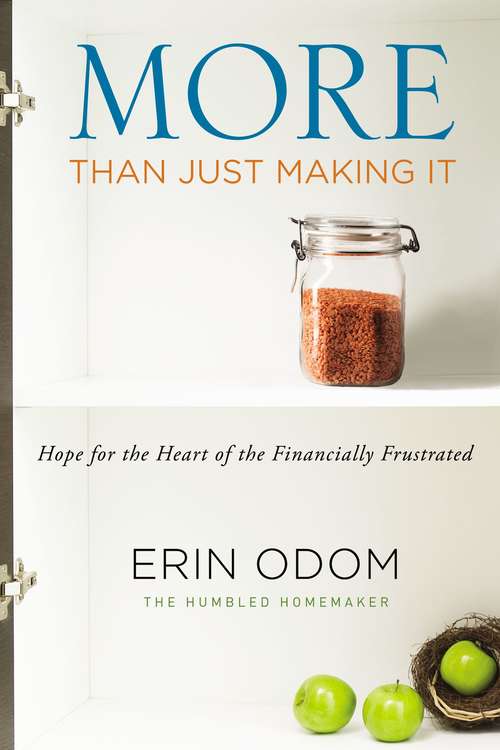 Book cover of More Than Just Making It: Hope for the Heart of the Financially Frustrated