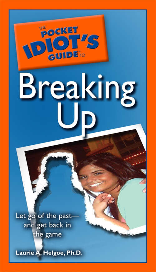 Book cover of The Pocket Idiot's Guide to Breaking Up: Let Go of the Past—and Get Back in the Game