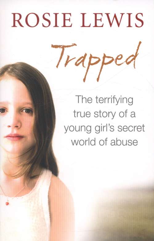 Book cover of Trapped : The Terrifying True Story of a Young Girl's Secret World of Abuse