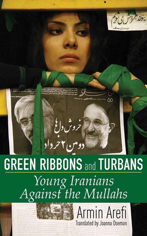 Book cover of Green Ribbons and Turbans: Young Iranians Against the Mullahs