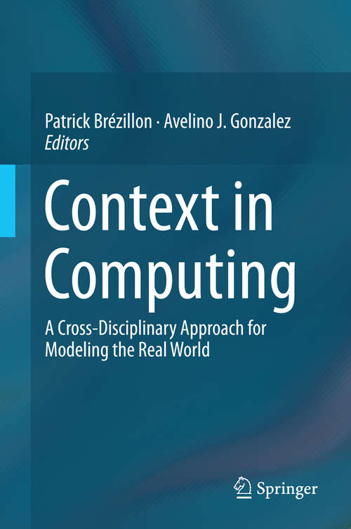 Book cover of Context in Computing: A Cross-Disciplinary Approach for Modeling the Real World