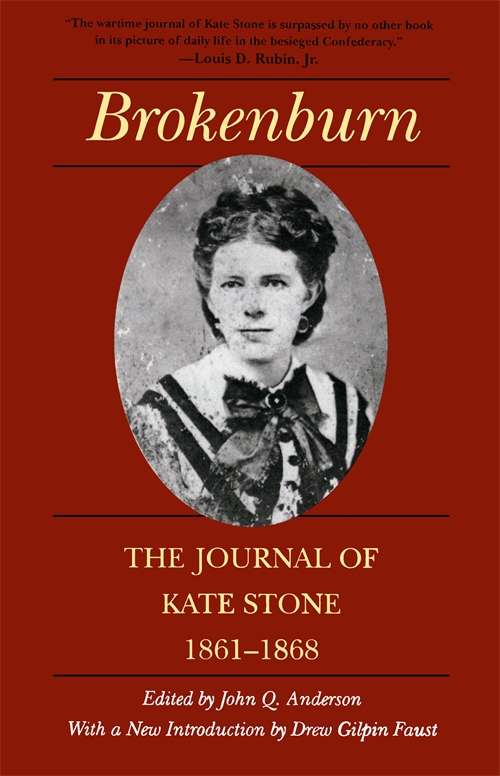 Brokenburn: The Journal of Kate Stone, 1861-1868 (Library of Southern Civilization)