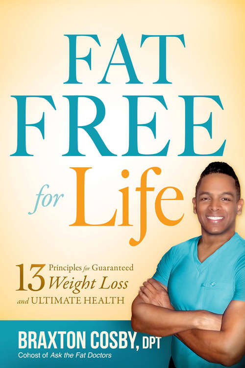 Book cover of Fat Free For Life: 13 Principles for Guaranteed Weight Loss and Ultimate Health