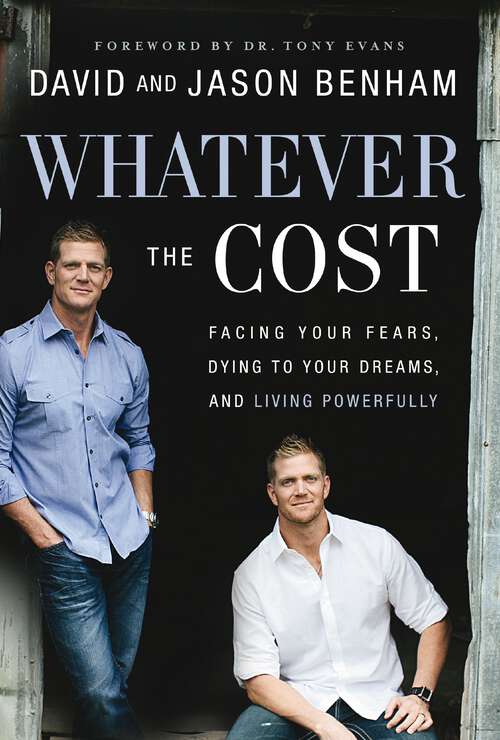 Book cover of Whatever the Cost: Facing Your Fears, Dying to Your Dreams, and Living Powerfully