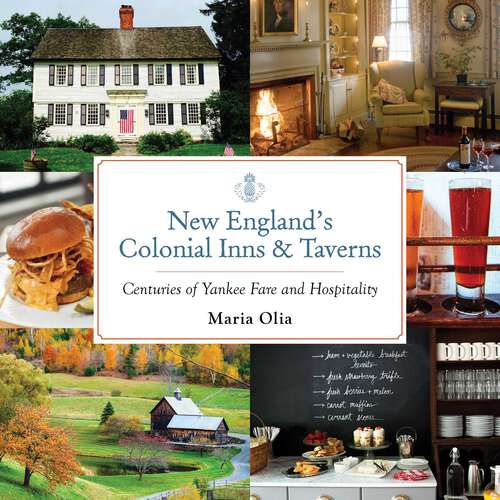 Book cover of New England's Colonial Inns & Taverns: Centuries of Yankee Fare and Hospitality