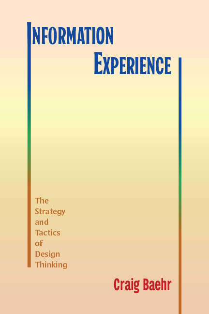 Book cover of Information Experience: The Strategy and Tactics of Design Thinking (SUNY series, Studies in Technical Communication)