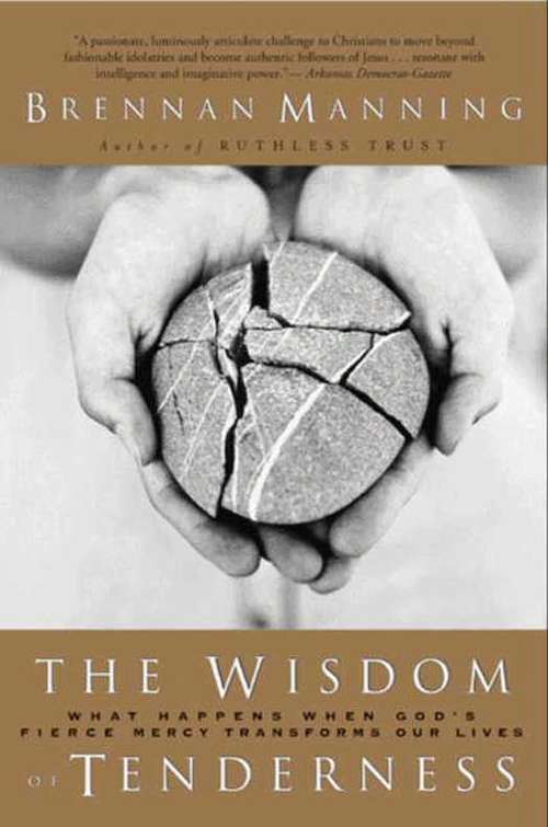 The Wisdom of Tenderness: What happens when God's firece mercy transforms our lives