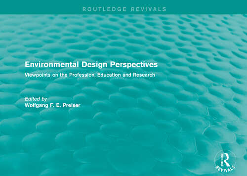 Environmental Design Perspectives: Viewpoints on the Profession, Education and Research (Routledge Revivals)