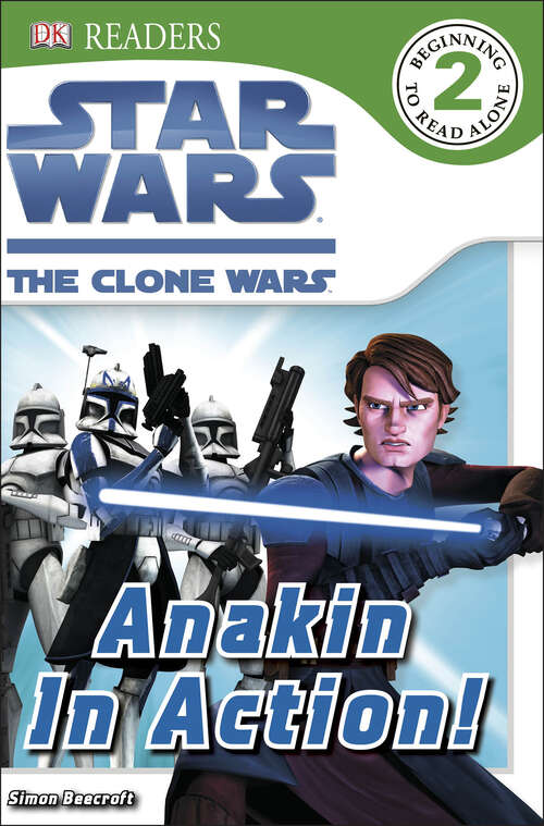 Book cover of DK Readers L2: Star Wars: The Clone Wars: Anakin in Action! (DK Readers Level 2)