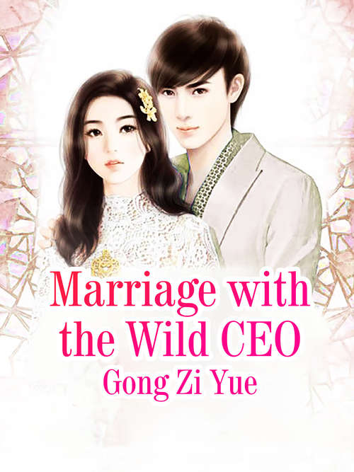 Book cover of Marriage with the Wild CEO: Volume 8 (Volume 8 #8)
