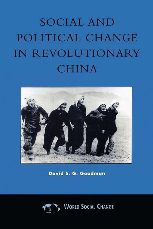 Book cover of Social and Political Change in Revolutionary China: The Taihang Base Area In The War Of Resistance To Japan, 1937-1945 (World Social Change)