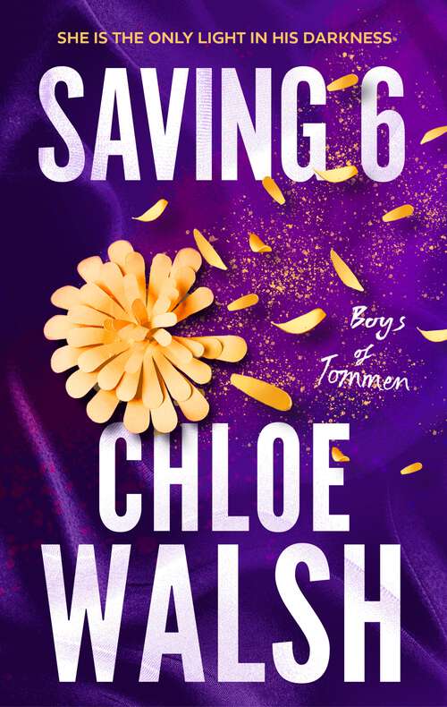 Book cover of Saving 6: Epic, emotional and addictive romance from the TikTok phenomenon (The Boys of Tommen)