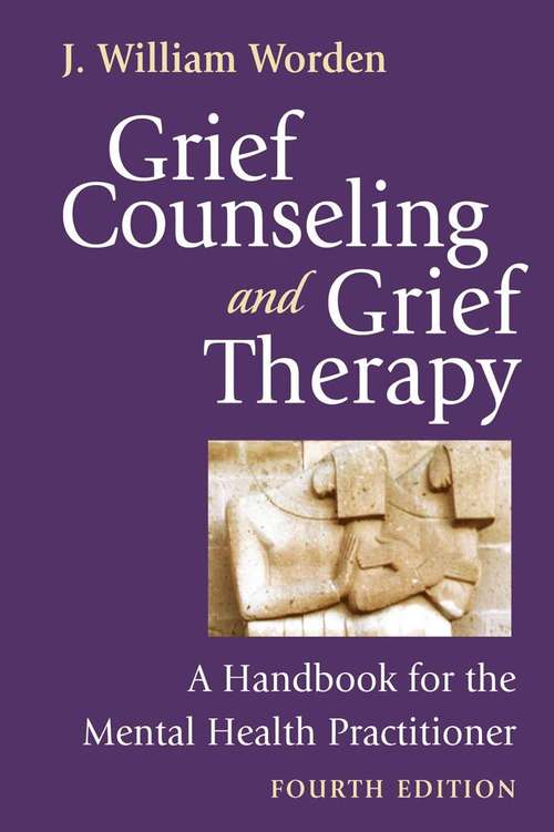 Book cover of Grief Counseling and Grief Therapy: A Handbook for the Mental Health Practitioner (4th Edition)