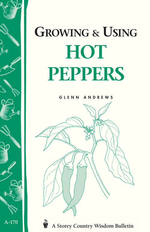 Book cover of Growing & Using Hot Peppers: (Storey's Country Wisdom Bulletin A-170) (Storey Publishing Bulletin Ser.: Vol. A-170)