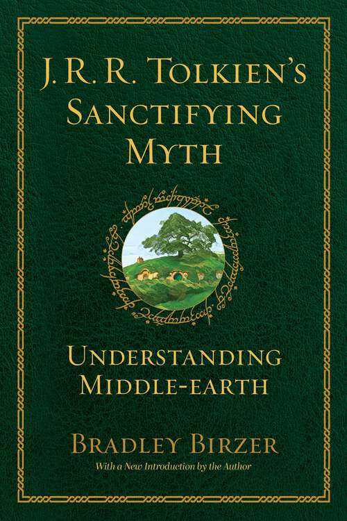 Book cover of J.R.R. Tolkien's Sanctifying Myth: Understanding Middle Earth