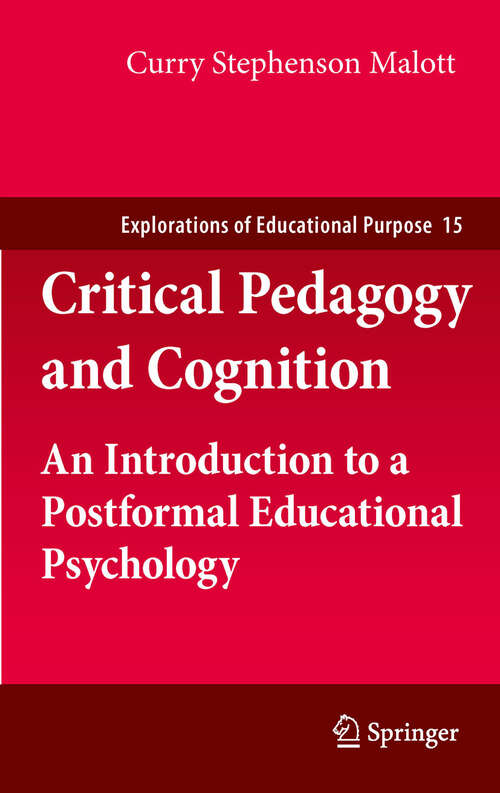Book cover of Critical Pedagogy and Cognition: An Introduction to a Postformal Educational Psychology (Explorations of Educational Purpose #15)