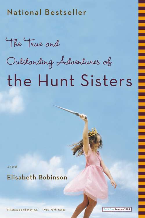 The True And Outstanding Adventures of the Hunt Sisters: A Novel