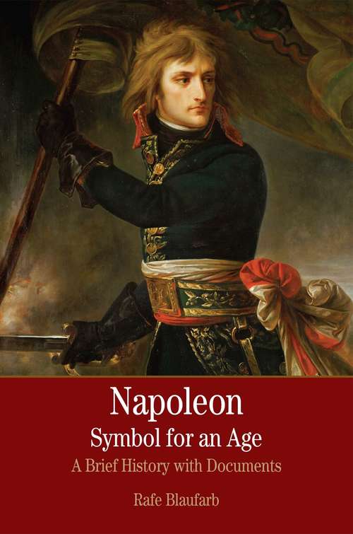 Napoleon: Symbol for an Age (The Bedford Series in History and Culture)