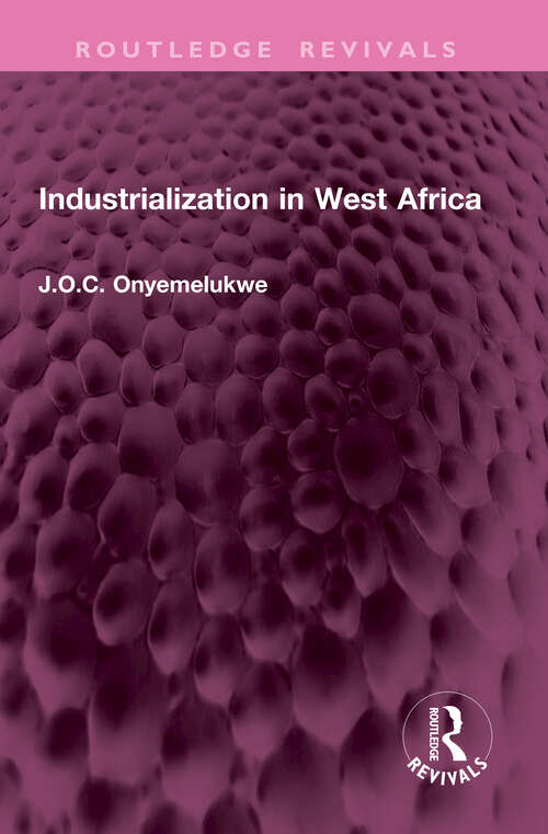 Book cover of Industrialization in West Africa (Routledge Revivals)
