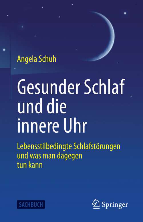 Book cover of Gesunder Schlaf und die innere Uhr: Lebensstilbedingte Schlafstörungen und was man dagegen tun kann (1. Aufl. 2022)