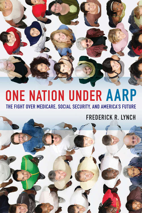 Book cover of One Nation under AARP: The Fight Over Medicare, Social Security, and America's Future