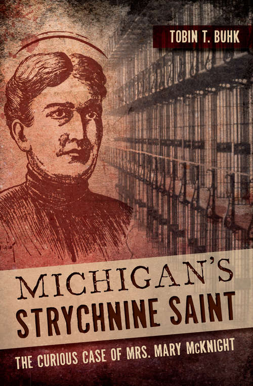 Book cover of Michigan's Strychnine Saint: The Curious Case of Mrs. Mary McKnight
