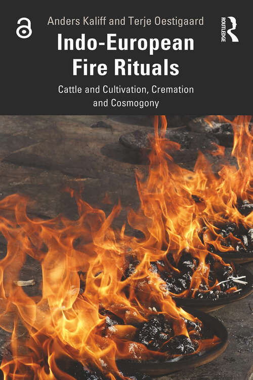 Book cover of Indo-European Fire Rituals: Cattle and Cultivation, Cremation and Cosmogony (1)