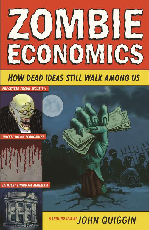 Book cover of Zombie Economics: How Dead Ideas Still Walk among Us (1)