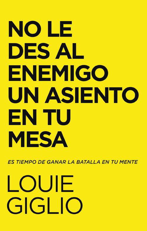 Book cover of No le des al enemigo un asiento en tu mesa: Es tiempo de ganar la batalla en tu mente
