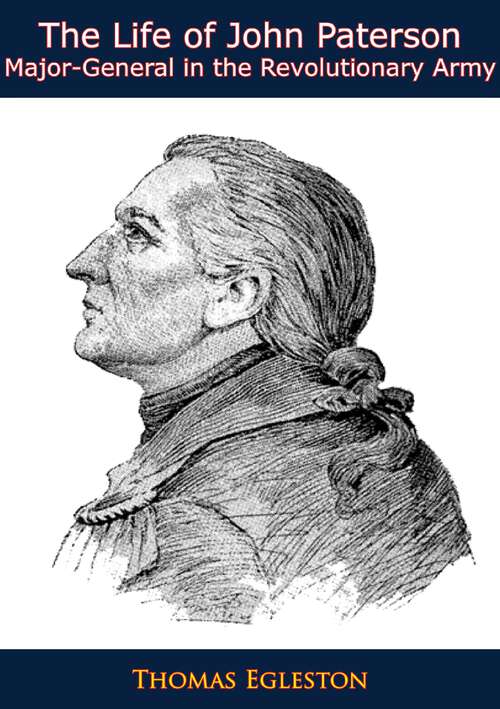 Book cover of The Life of John Paterson Major-General in the Revolutionary Army