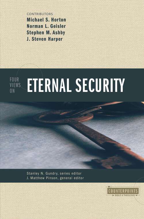 Four Views on Eternal Security (Counterpoints: Bible and Theology)