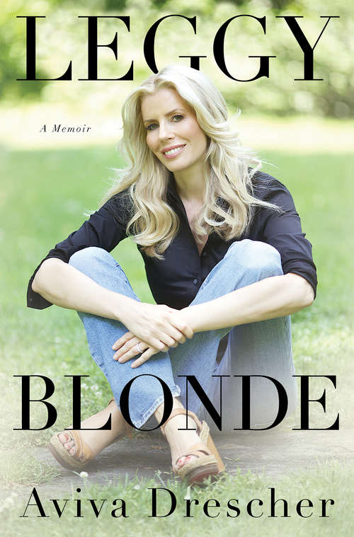 Book cover of Leggy Blonde: A memoir