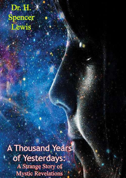 Book cover of A Thousand Years Of Yesterdays: A Strange Story Of Mystic Revelations