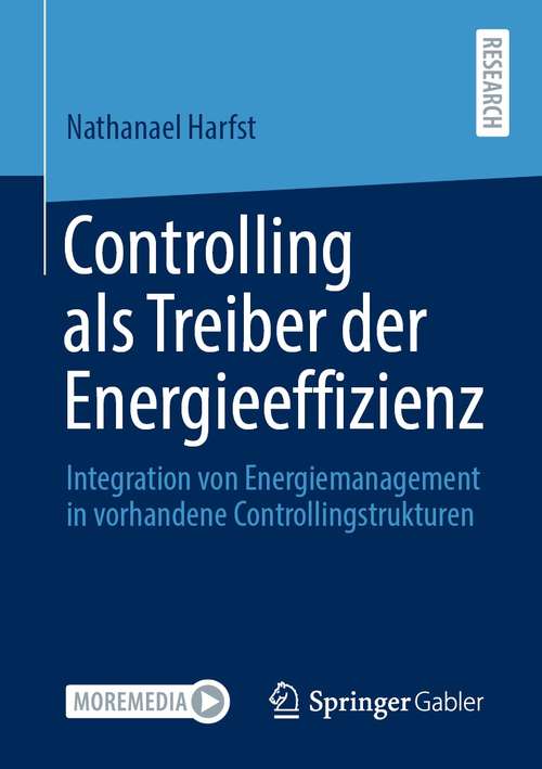 Book cover of Controlling als Treiber der Energieeffizienz: Integration von Energiemanagement in vorhandene Controllingstrukturen (1. Aufl. 2021)
