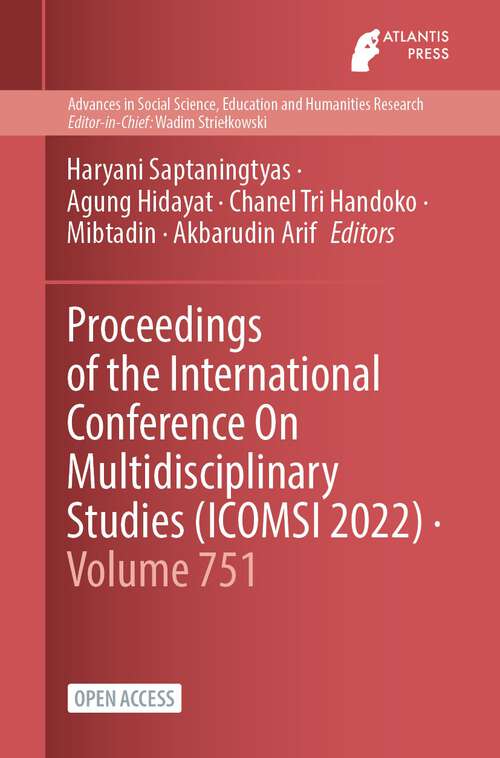 Book cover of Proceedings of the International Conference On Multidisciplinary Studies (1st ed. 2023) (Advances in Social Science, Education and Humanities Research #751)